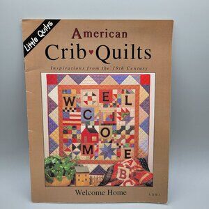 American Crib Quilts Welcome Home Pattern Book 19th Century Inspired 2 Patterns